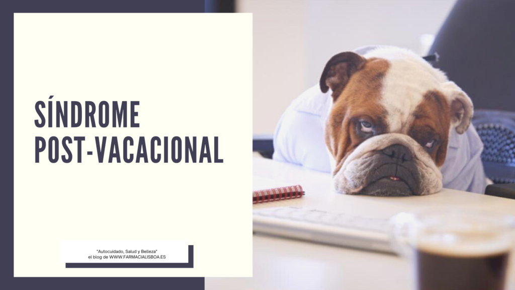 ¿Qué es el síndrome post vacacional?